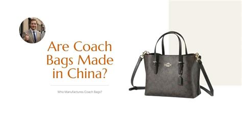 are coach bags made in china or usa|where are coach purses manufactured.